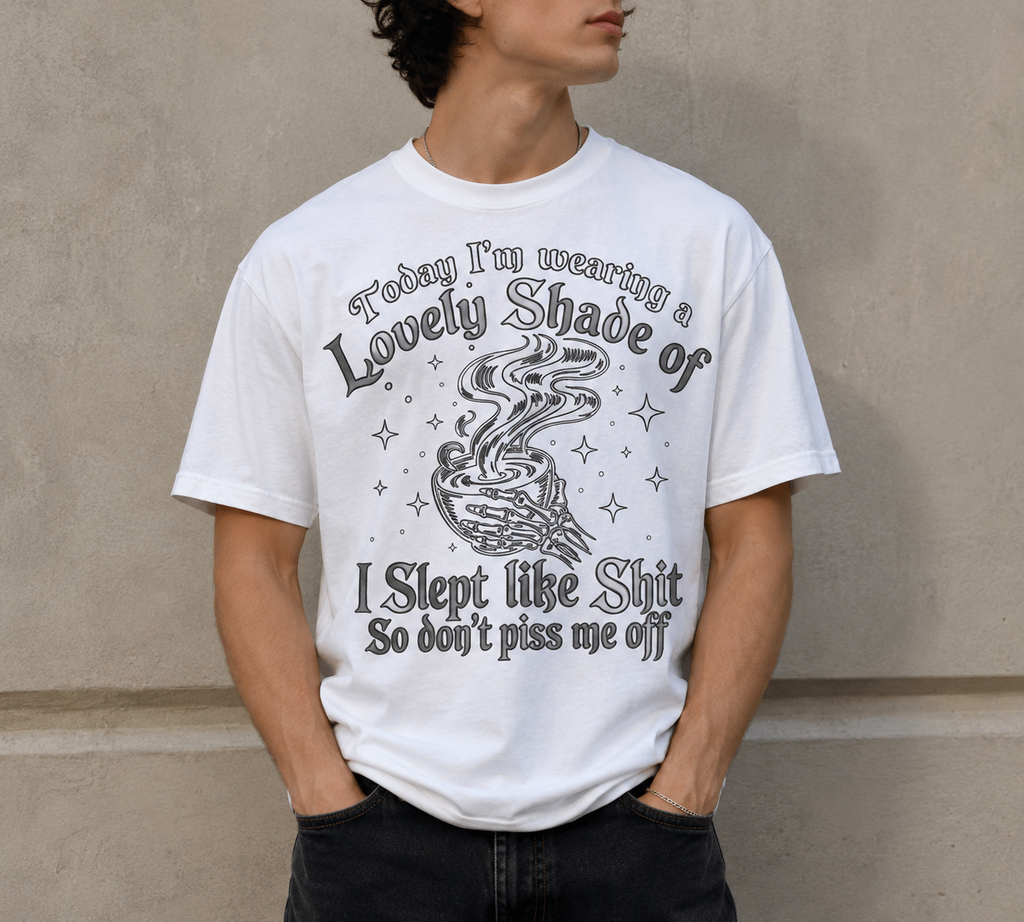 Lovely Shade T-Shirt – I Slept Like Sh*t Funny Graphic Tee