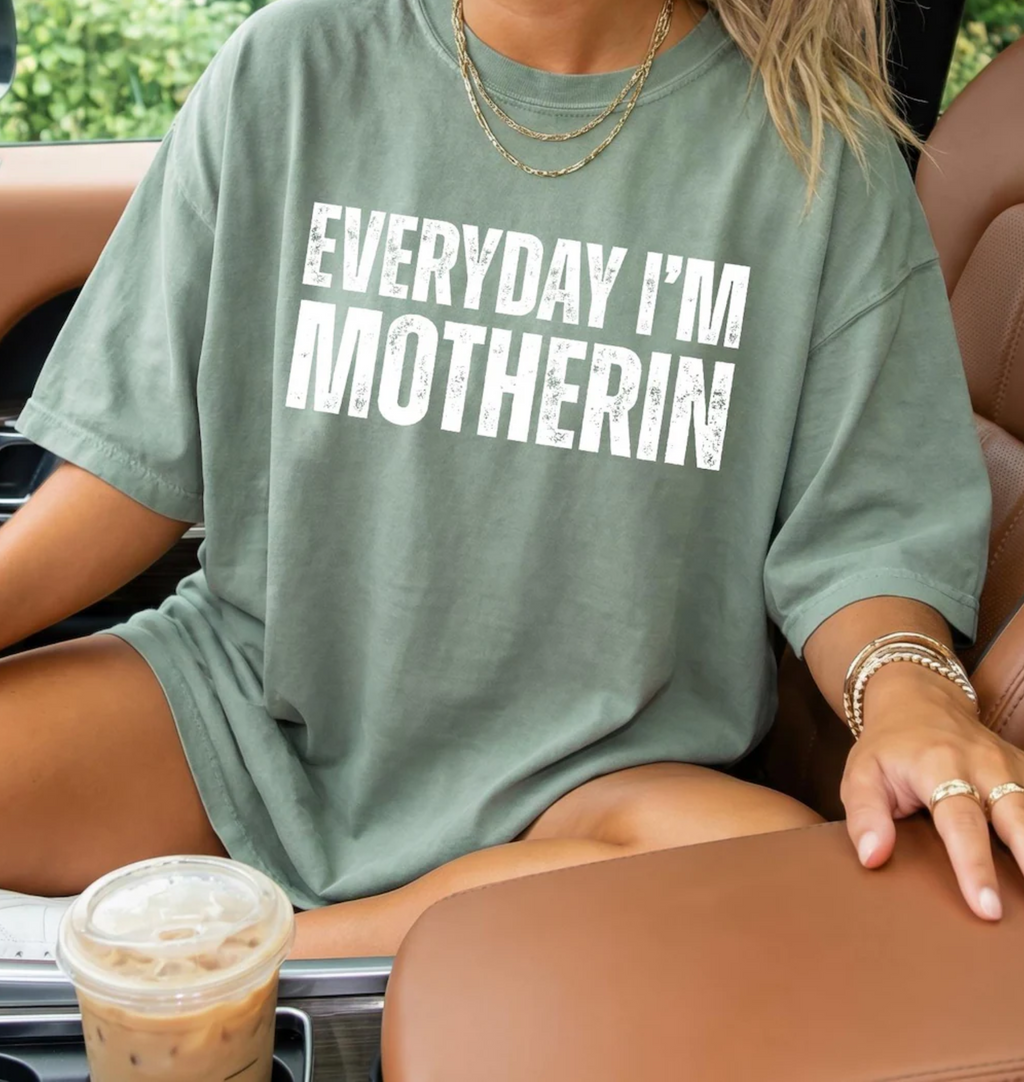 Everyday I'm Motherin' Oversized Comfort Tee