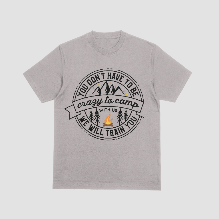 You Don't Have to Be Crazy to Camp T-Shirt – Funny Camping Graphic Tee