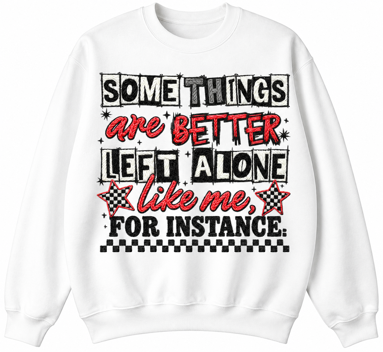 Some Things Are Better Left Alone Like Me For Instance Sweatshirt | Funny Sarcastic Crewneck