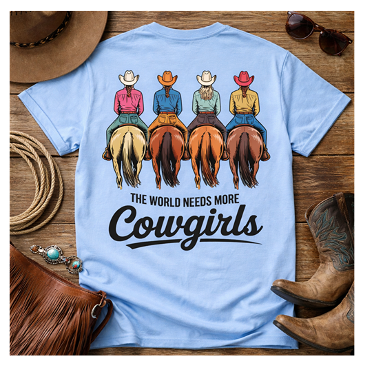 The World Needs More Cowgirls T-Shirt | Western Cowgirl Graphic Tee